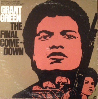 Grant Green - The Final Comedown (Original Motion Picture Soundtrack)