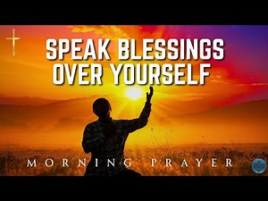 Declaration and Blessings Morning Prayer That Will Transform Your Day