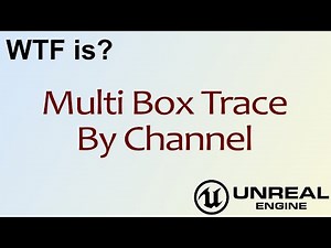 WTF Is? Multi Box Trace By Channel in Unreal Engine 4 ( UE4 )