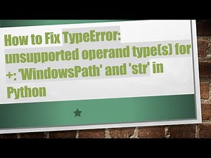 How to Fix TypeError: unsupported operand type(s) for + : 'WindowsPath' and 'str' in Python