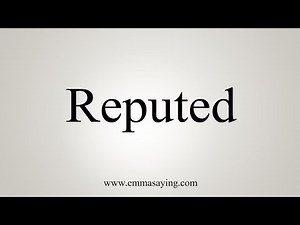 How To Say Reputed