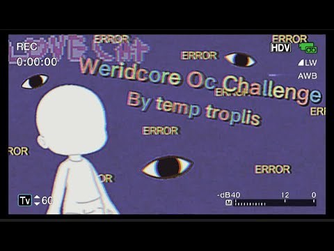 Weirdcore Gacha Oc Challenge | Challenge by Temp troplis