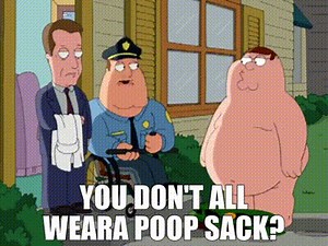 You don't all weara poop sack?