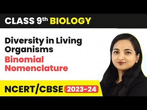 Binomial Nomenclature - Diversity in Living Organisms | Class 9 Biology | 2023-24