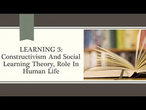 (BPT; Psychology): Learning Theories 3 - Constructivism and Social Learning Theory: Dr Vivek Kumar