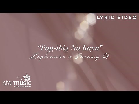 Pag-Ibig Na Kaya - Zephanie x Jeremy G (Lyrics)