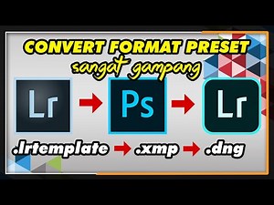 cara convert format preset lrtemplate ke xmp dan dng