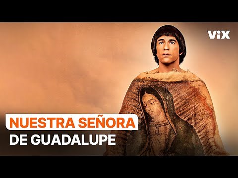 La Virgen de Guadalupe - Nuestra Señora de Guadalupe | ViX
