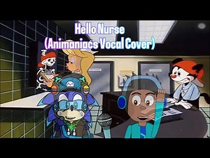 Hello Nurse (Animaniacs Vocal Cover)