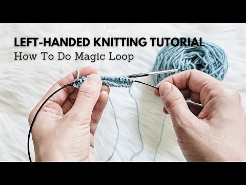 Left-Handed Knitting Tutorial: How to Do Magic Loop