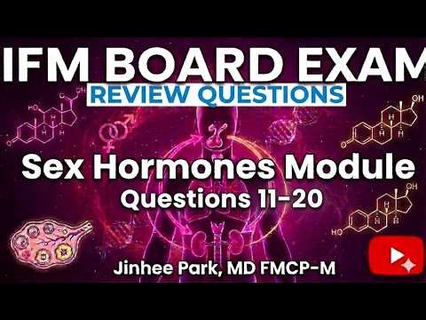 IFM Board Review Questions Sex Hormones Module Set 2 (Most Miss This Estrogen Pattern.)
