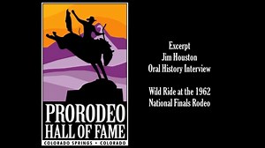 1979 Hall of Fame Inductee Jim Houston recounts his first trip to the National Finals Rodeo. | ProRodeo Hall of Fame & Museum of the American Cowboy