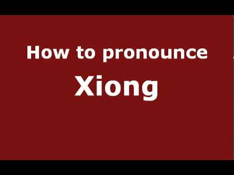 How to Pronounce Xiong - PronounceNames.com