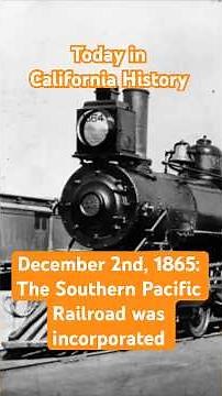 Today in California History: On December 2nd, 1865, the Southern Pacific Railroad was incorporated
