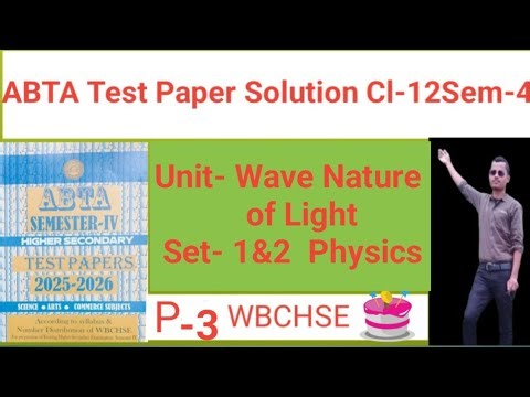 ABTA Test Paper Solution Unit- Wave Nature of Light Cl-12 Sem-4