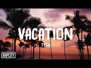 Tyga - Vacation (Lyrics)