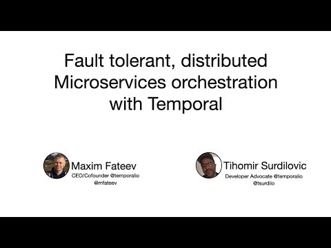 Fault Tolerant Distributed Microservices Orchestration with Temporal - Maxim & Tihomir @ TheDevConf