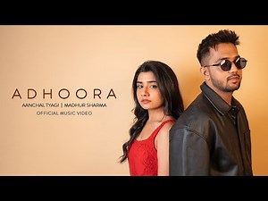 Adhoora (Official Video) - Aanchal Tyagi, Madhur Sharma | IndieA Records