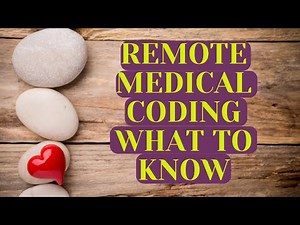 REMOTE MEDICAL CODING WHAT YOU SHOULD KNOW