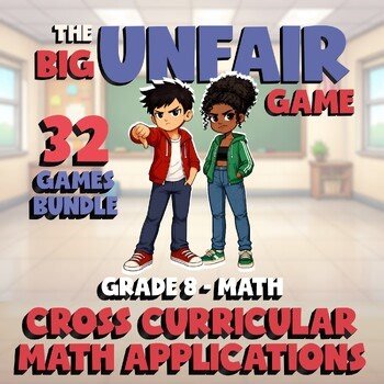 32 BIG UNFAIR Math Games - Cross Curricular Math Applications - Grade 8 No Prep