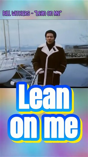 BILL WITHERS - "Lean On Me" 1972