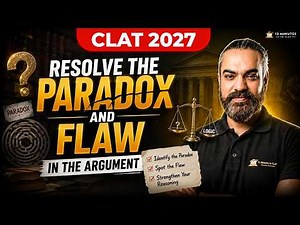 CLAT Critical Reasoning: How to Resolve the Paradox & Flaw in the Argument?
