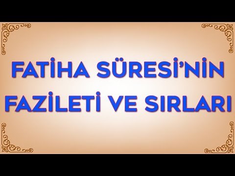 FATİHA SÜRESİ'NİN FAZİLETİ VE SIRLARI (Fatiha Süresi)
