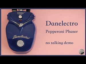 Danelectro - Pepperoni Phaser - No Talking Demo