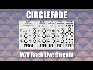 Circlefade - VCV Rack Live Stream