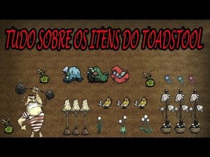 Don't Starve: Together - Tudo Sobre os Itens do Toadstool