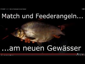 Match und Feederangeln am neuen Gewässer