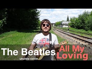 THE BEATLES - ALL MY LOVING ukulele cover