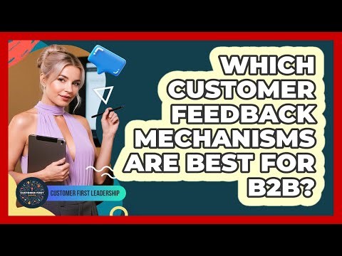 Which Customer Feedback Mechanisms Are Best For B2B?