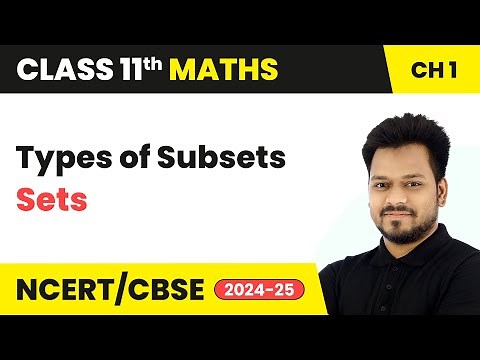 Types of Subsets - Sets | Class 11 Maths Chapter 1 | CBSE 2025-26