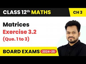 Matrices - Exercise 3.2 (Que. 1 to 3) | Class 12 Maths Chapter 3 | CBSE 2025-26
