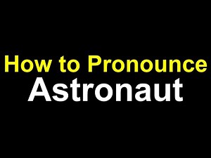 How to Pronounce Astronaut