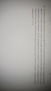 The ability to taste phenylthiocarbamide (PTC) is controlled in... | Filo