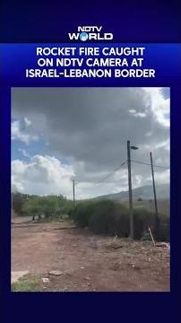 Israel Lebanon News | Rocket Fire Caught On NDTV Camera At Israel-Lebanon Border