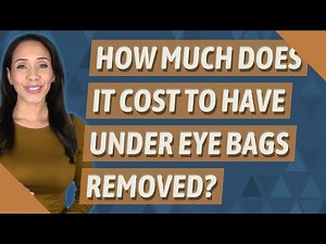 How much does it cost to have under eye bags removed?