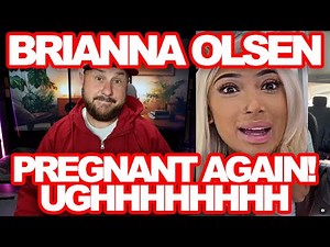 Brianna Olsen Is Pregnant Again And This Baby is In Mega Danger - Santos & Bri Are Both Deadbeats