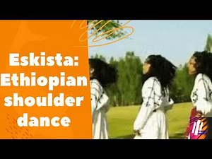 Ethiopian shoulder Dance styles(Eskista) of Gondar, Gojam, Wello, and Shewa /Ethiopian chronicles