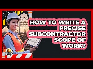 How To Write A Precise Subcontractor Scope Of Work?