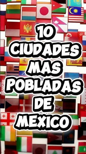 LAS 10 CIUDADES MÁS POBLADAS DE MÉXICO