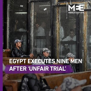 "We were electrocuted enough to supply Egypt for 20 years." Egypt executed nine men after an "unfair trial" which human rights groups are calling a "monumental disgrace" | Middle East Eye