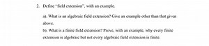 Define "field extension", with an example.a) What is an algeb... | Filo