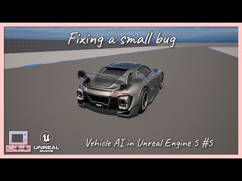 Fixing a small bug | Vehicle AI in Unreal Engine 5 | Part 5/6