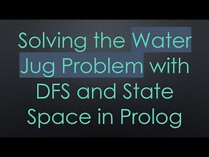Solving the Water Jug Problem with DFS and State Space in Prolog