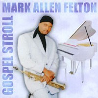 Mark Allen Felton - Gospel Stroll