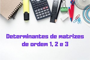 Determinantes de matrizes de ordem 1, 2 e 3 - Mundo Educação