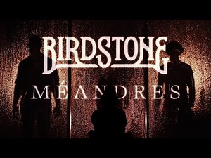 BIRDSTONE - Méandres (Official Video)